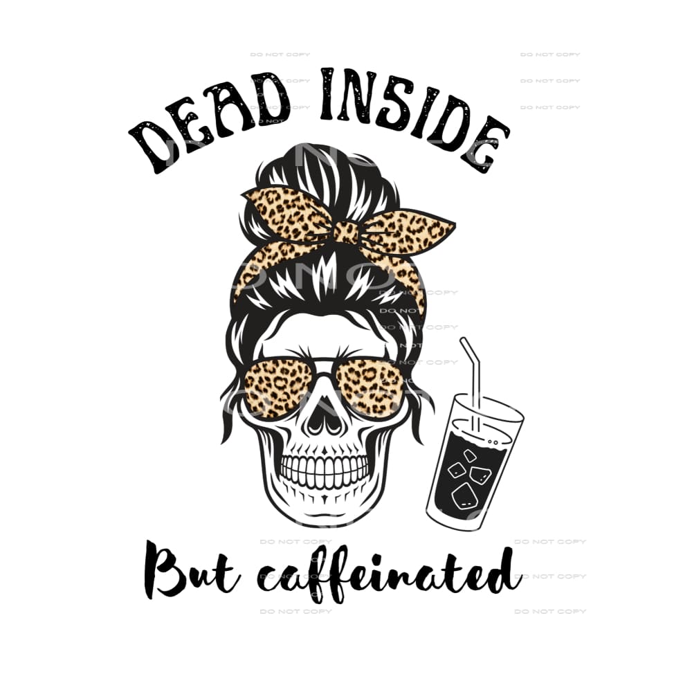 dead inside but caffeinated #4925 Sublimation transfers -