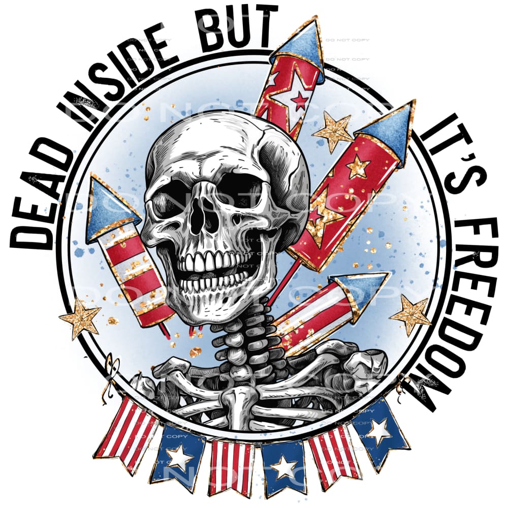 Dead inside but its freedom # 292 Sublimation transfers -