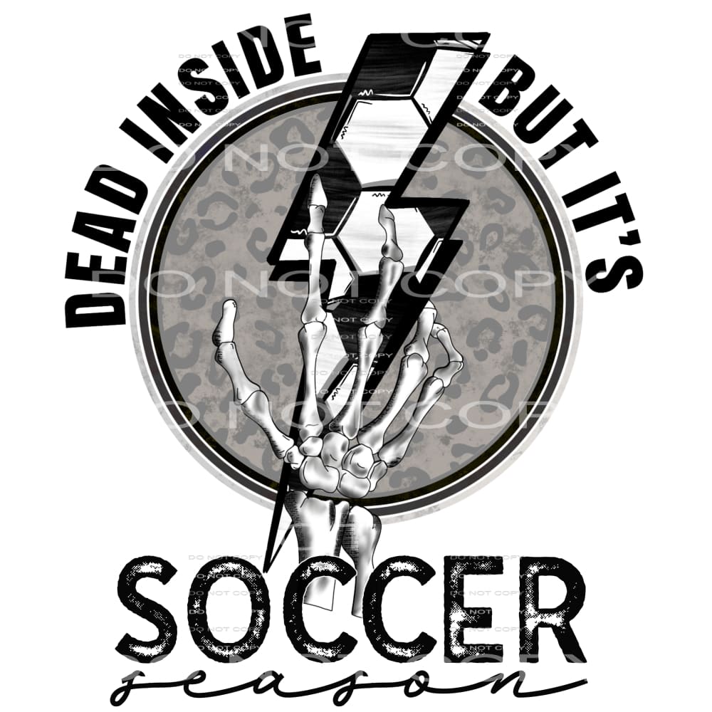 dead inside but it’s soccer season #4976 Sublimation