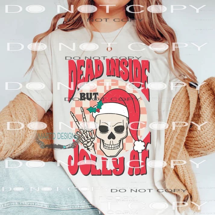 Dead Inside But Jolly AF #7366 Sublimation transfers - Heat