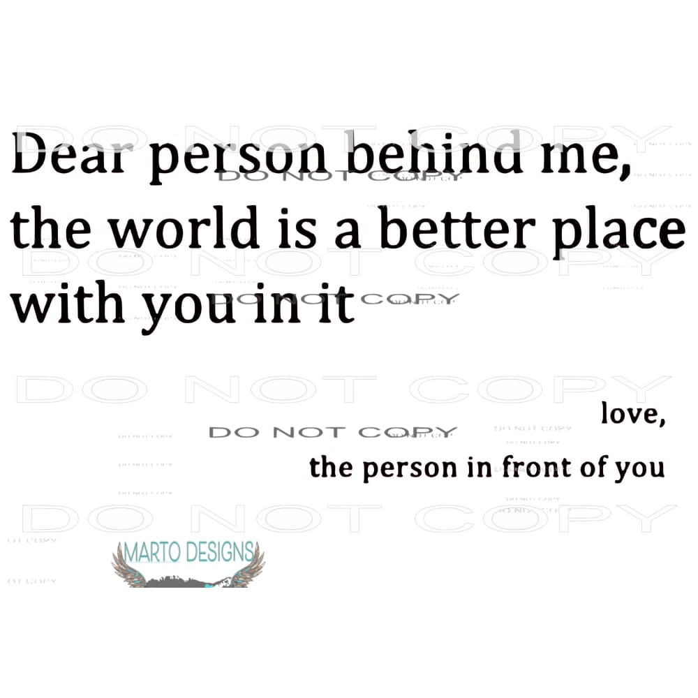 dear person behind me # 12345 Sublimation transfers - Heat