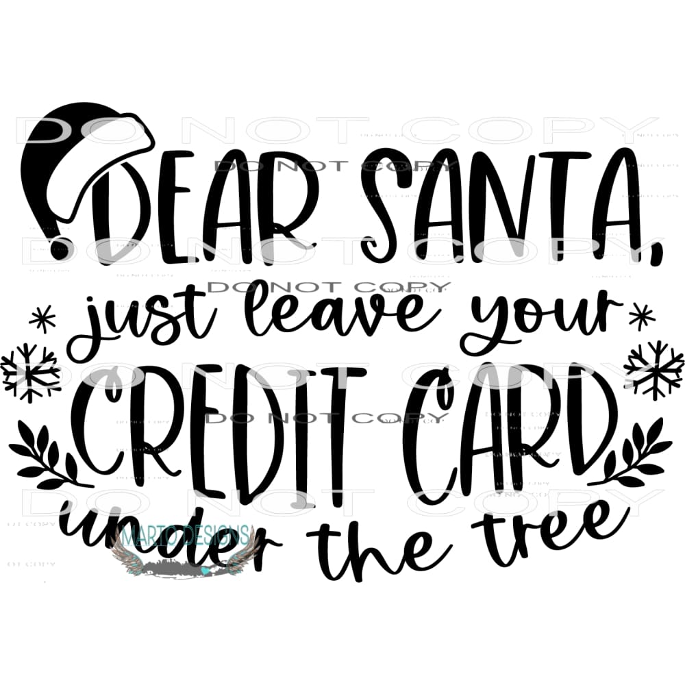 Dear Santa Just Leave Your Credit Card Under The Tree #7928