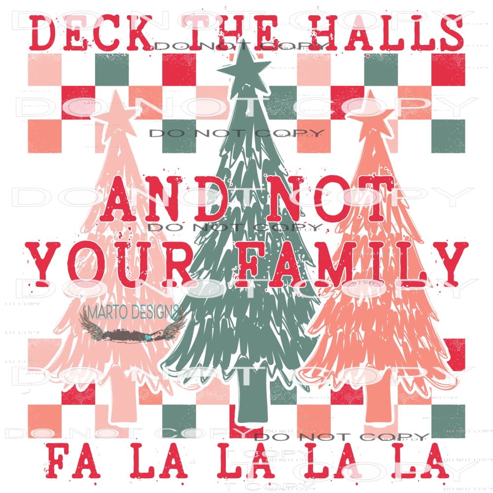 Deck The Halls And Not Your Family #8326 Sublimation