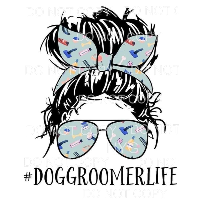 Dog Groomer Life Messy Bun Dog Grooming Tools Sublimation