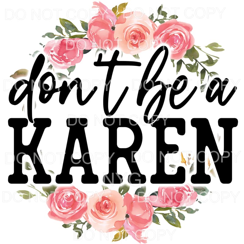 Don’t Be A Karen Pink Floral Wreath Sublimation transfers -