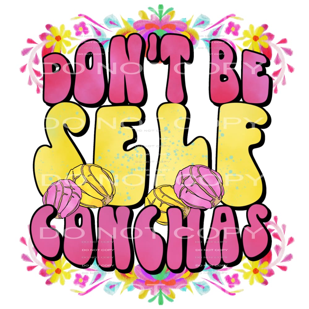 don’t be self conchas #4641 Sublimation transfers - Heat