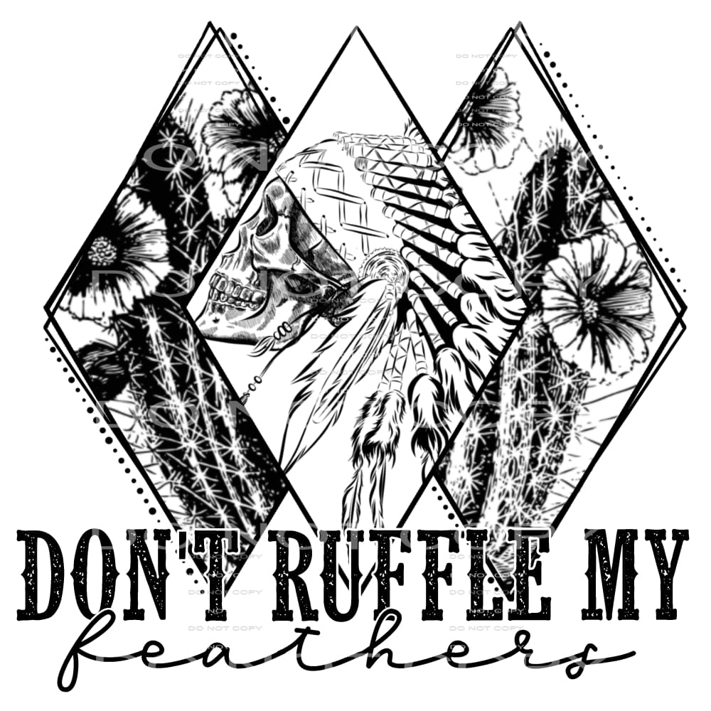 don’t ruffle my feathers #4928 Sublimation transfers - Heat