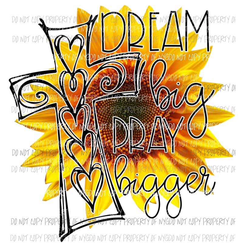 Dream Big Yellow Flower Sublimation transfers Heat Transfer