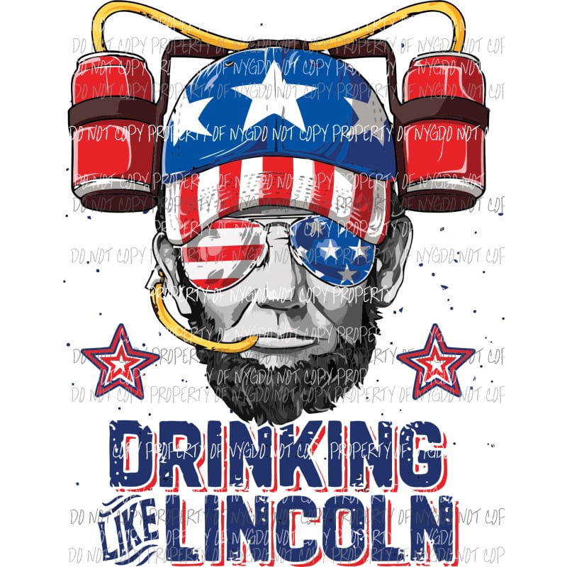 Drinkin Lincoln Sublimation transfers usa 4th of july america memorial labor day Heat Transfer