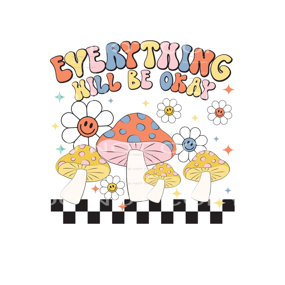 Everything Will Be Okay #4904 Sublimation transfers - Heat