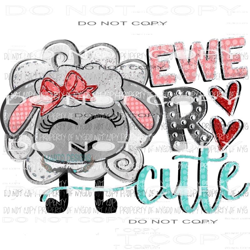 Ewe R Cute - Valentines Day Love Sublimation transfers Heat Transfer