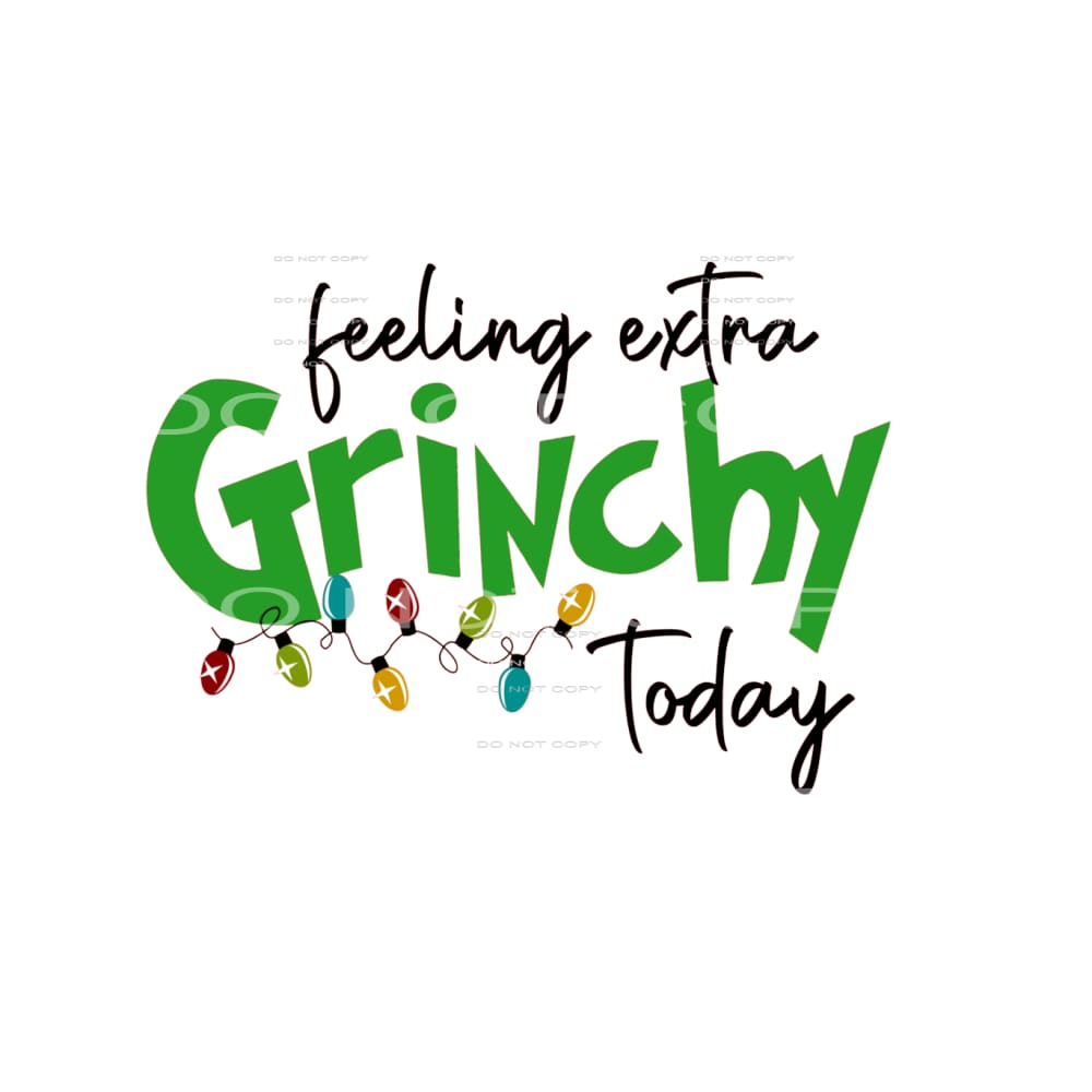 feeling extra grinchy today #7526 Sublimation transfers -