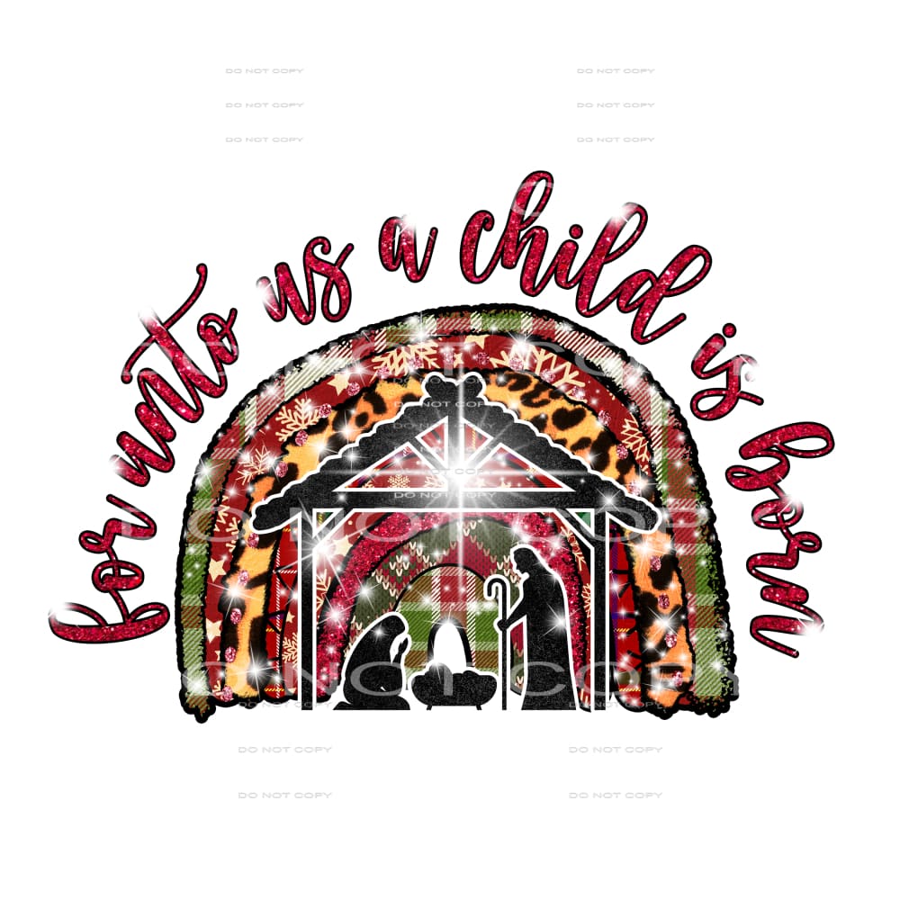 for unto us a child is born #7406 Sublimation transfers -