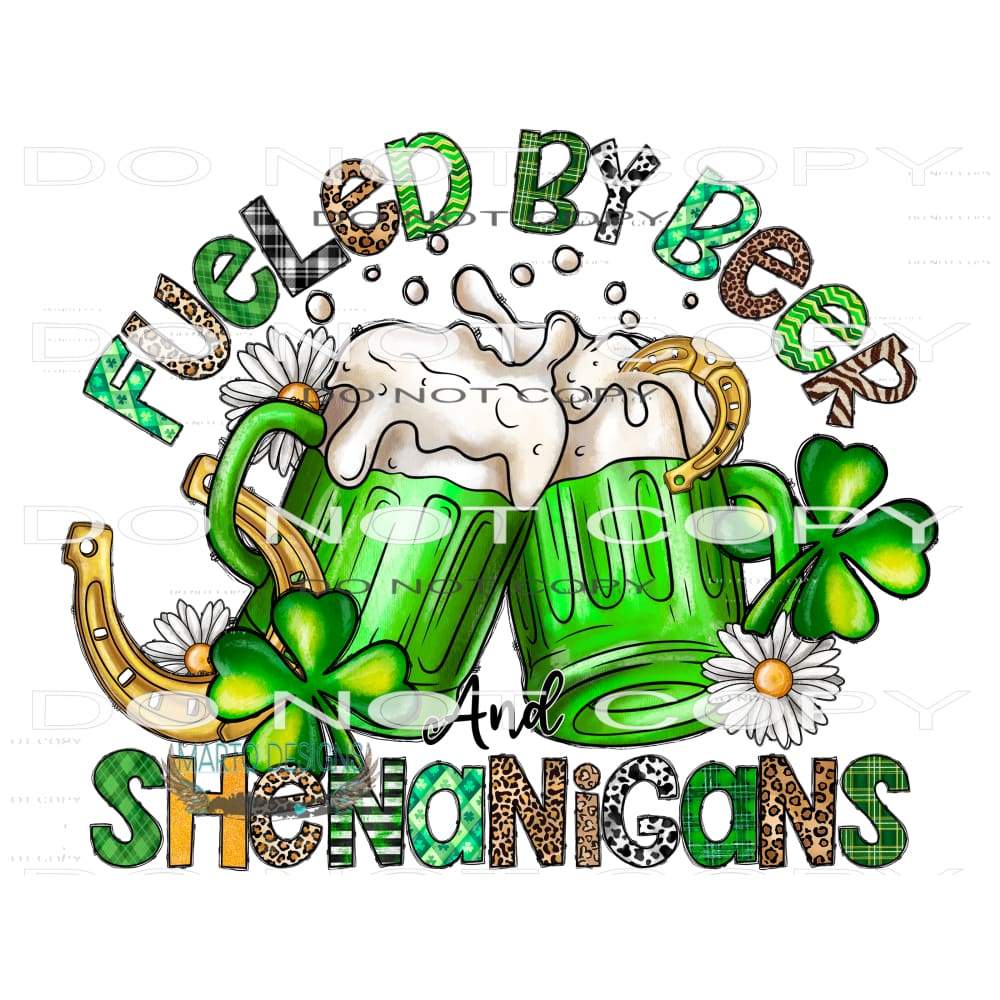 Fueled By Beer And Shenanigans #9703 Sublimation transfers -