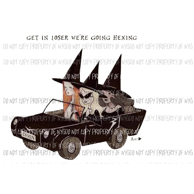 Get in loser were going hexing custom Sublimation transfers Heat Transfer