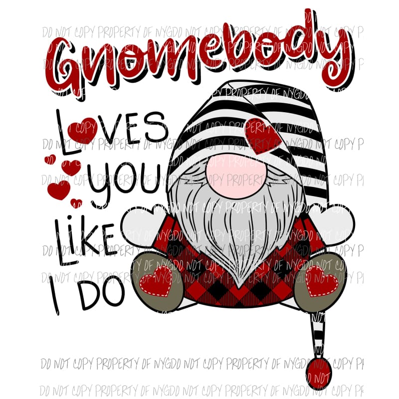 Gnomebody Loves You Like I Do grey beard red hearts Sublimation transfers Heat Transfer