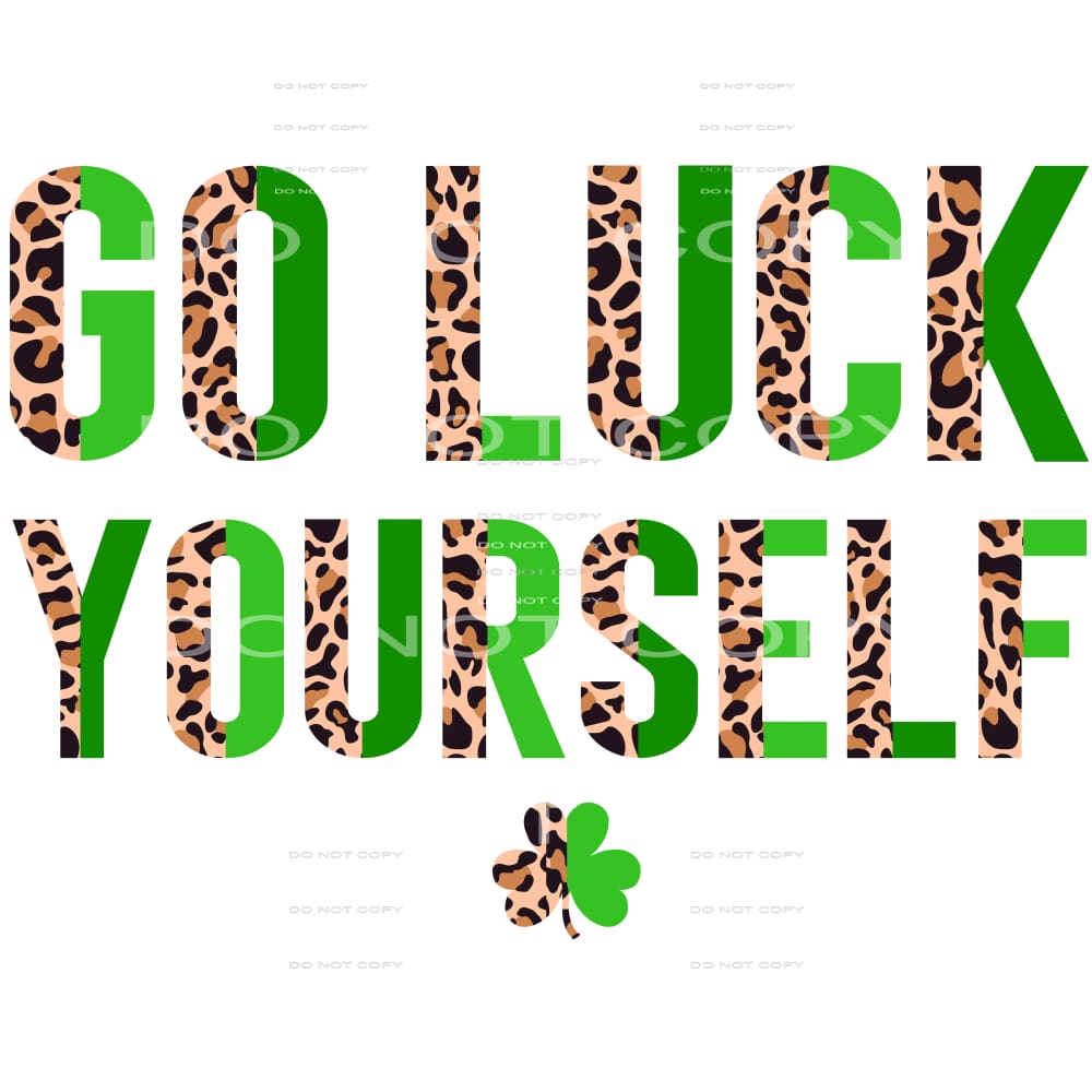 Go Luck Yourself Clover Half Leopard St Patricks Day #2493