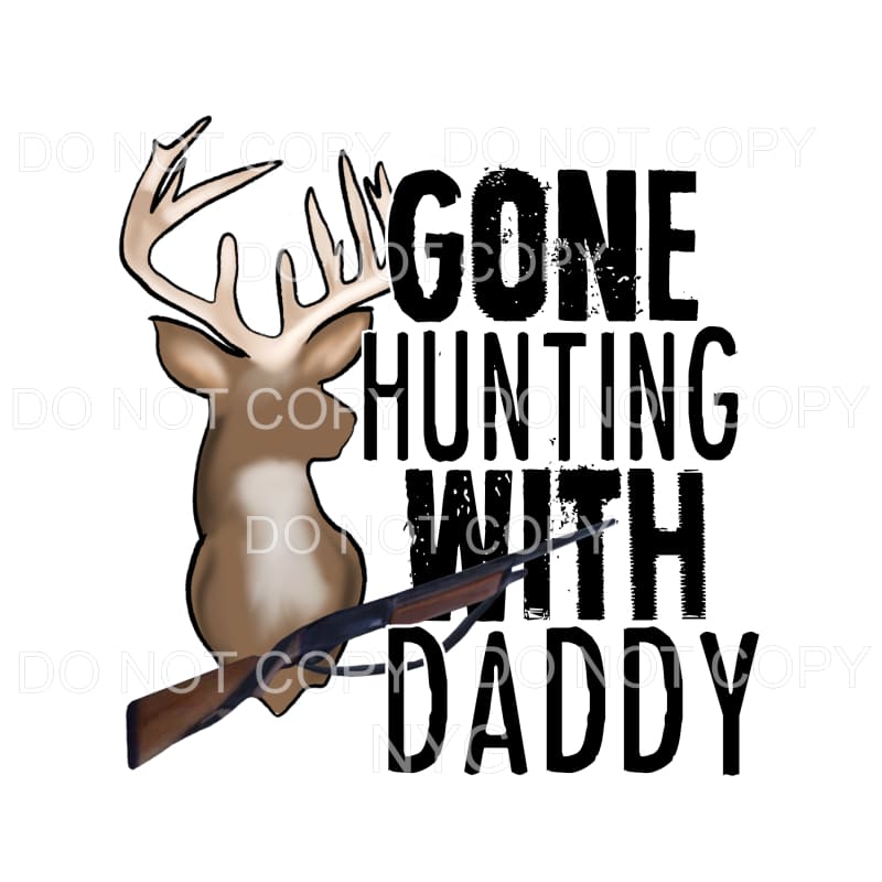Gone Hunting With Daddy Deer Rifle #1983 Sublimation