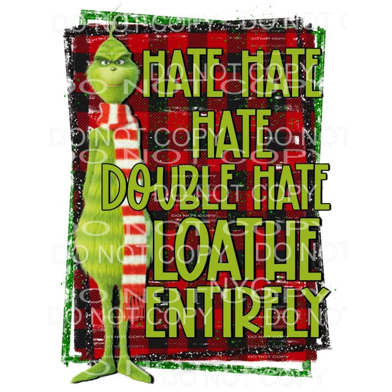 Hate Double Hate Loathe Entirely Grinch Sublimation