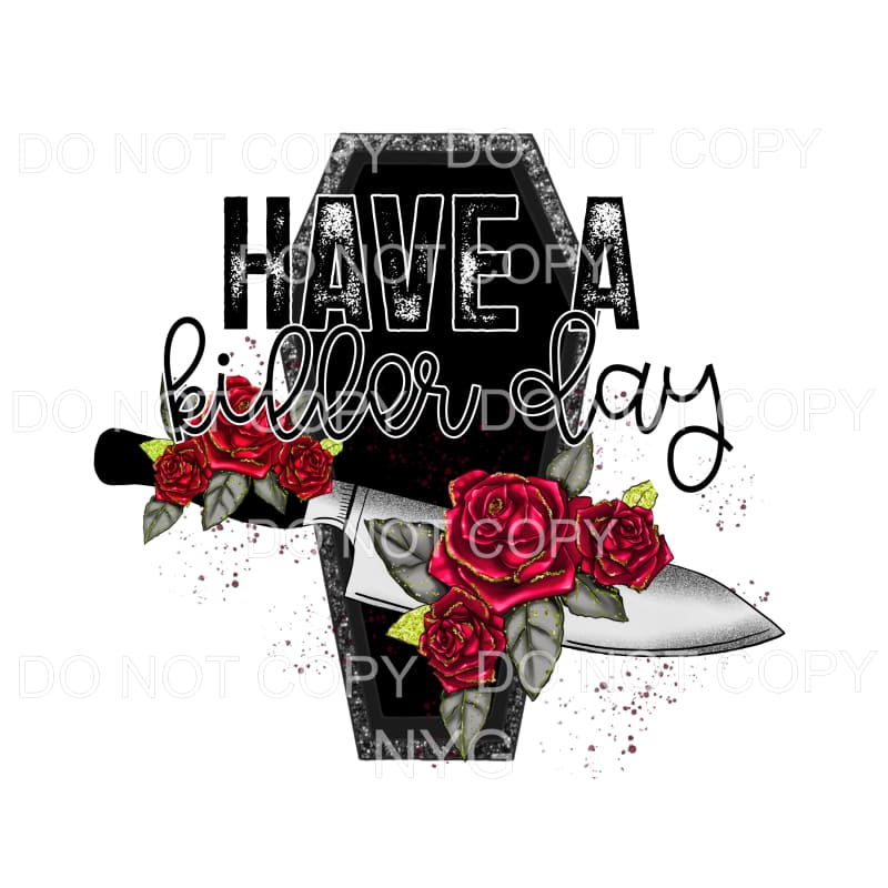 Have A Killer Day Knife Red Roses Black Coffin Blood
