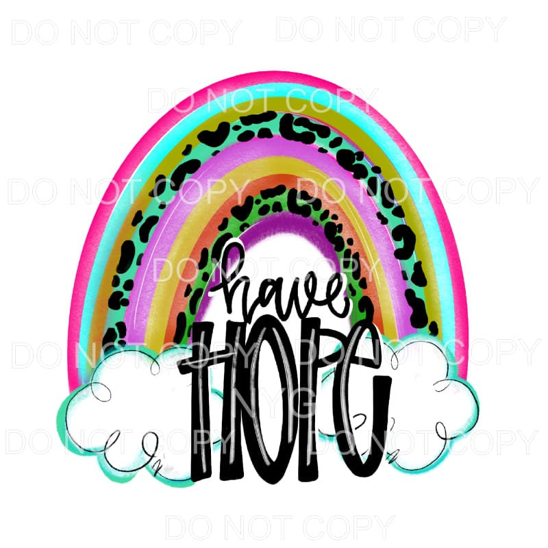 Have Hope Rainbow Bright Colors Leopard Sublimation