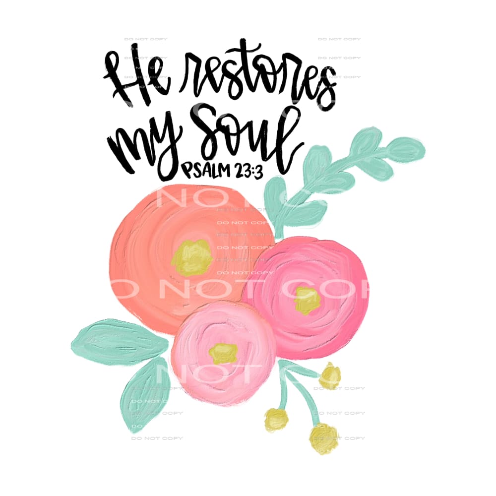 he restores my soul #4838 Sublimation transfers - Heat