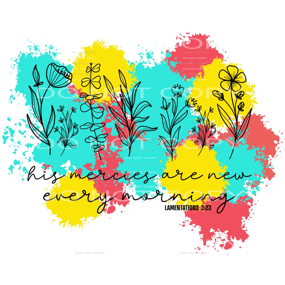 His Mercies Are New Every Morning #4482 Sublimation