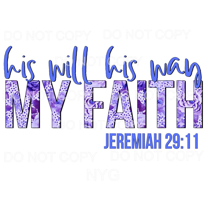 His Will His Way My Faith Sublimation transfers - Heat