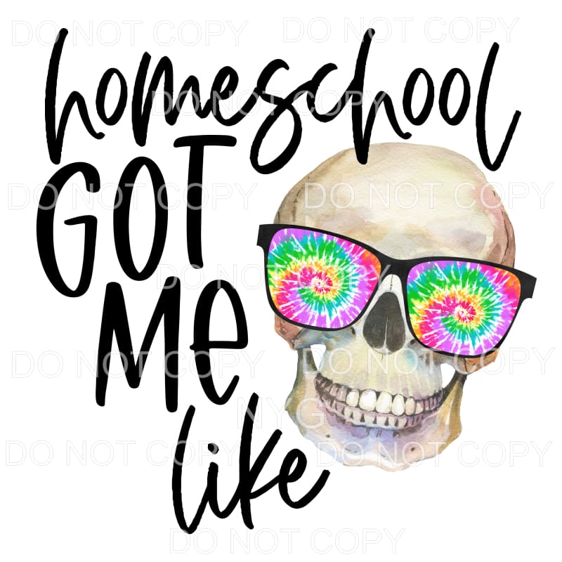 Homeschool Got Me Like Skeleton Tie Dye Glasses Sublimation