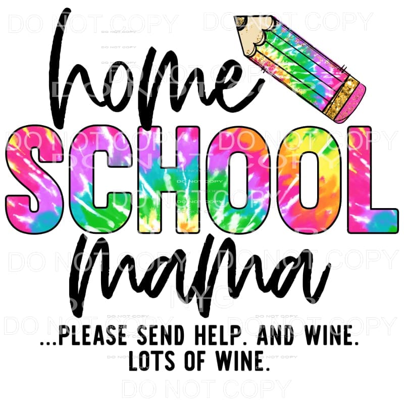 Homeschool Mama Please Send Help Tie Dye Sublimation
