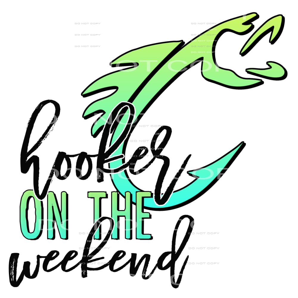 hooker on the weekend #4973 Sublimation transfers - Heat