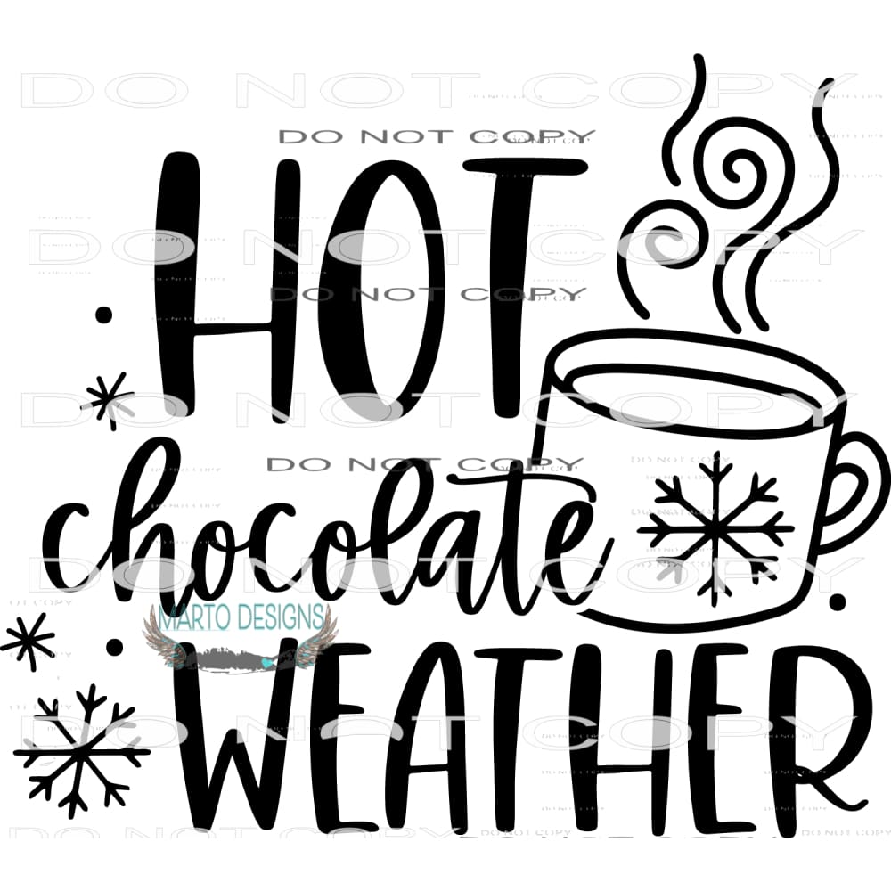 Hot Chocolate Weather #7927 Sublimation transfers - Heat