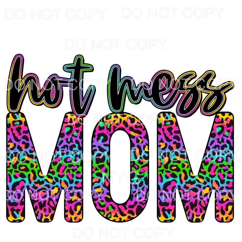 Hot Mess Mom Rainbow Leopard #1275 Sublimation transfers -