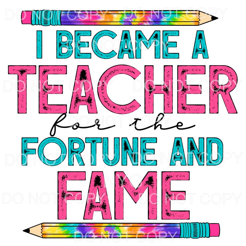 I Became A Teacher For The Fortune And Fame Teal Pink Tie