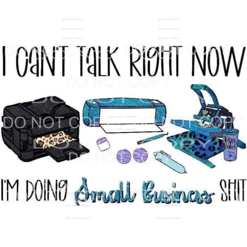 I Can’t Talk Right Now Busy Doing Small Business Shit