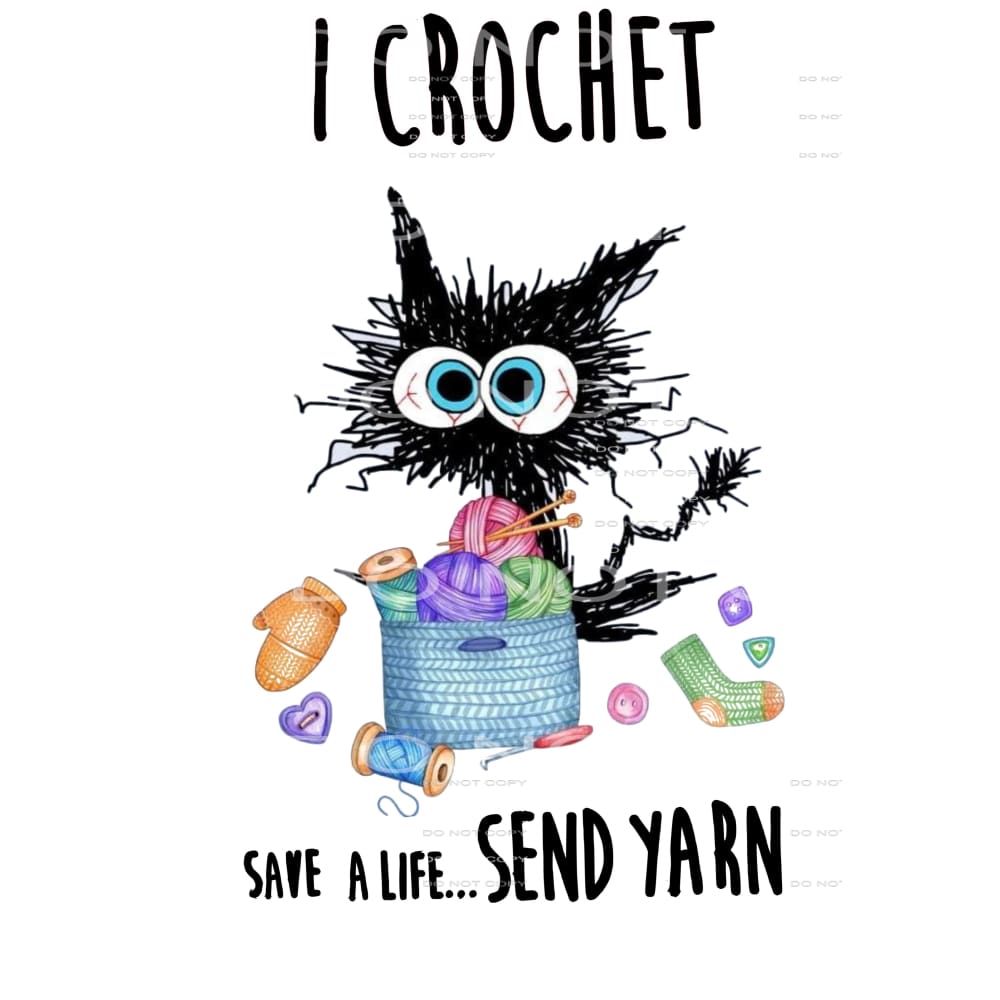 I Crochet save a life send yarn # 6617 Sublimation transfers