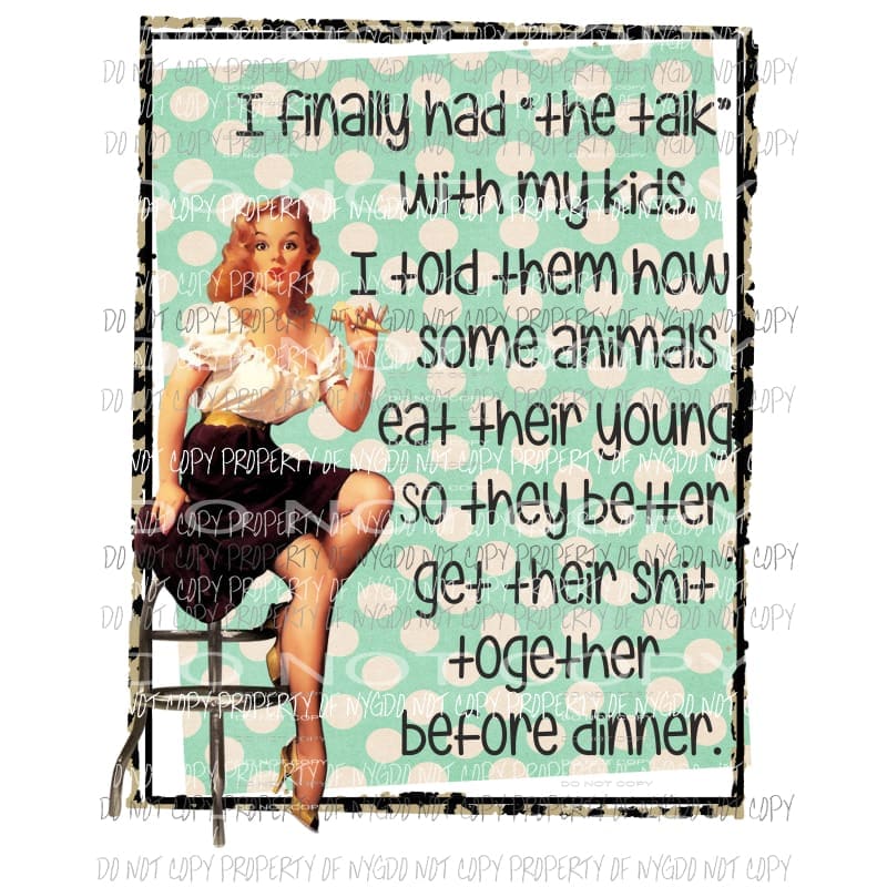I finally had the talk with my kids Sublimation transfers Heat Transfer