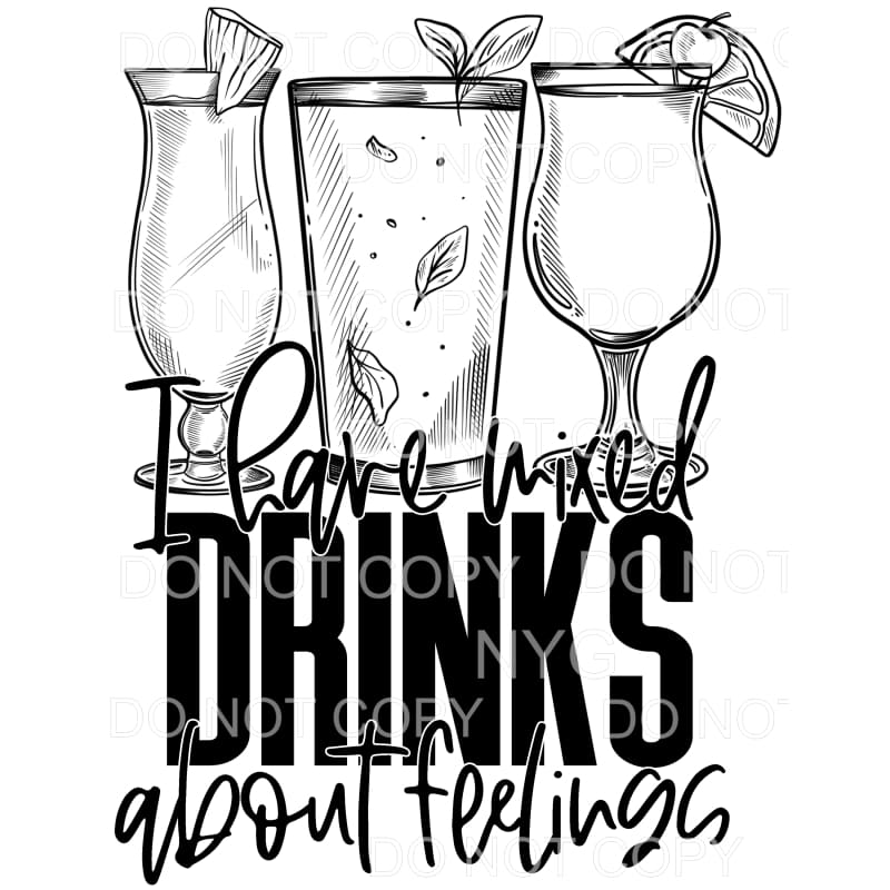 I Have Mixed Drinks About Feelings Sublimation transfers -