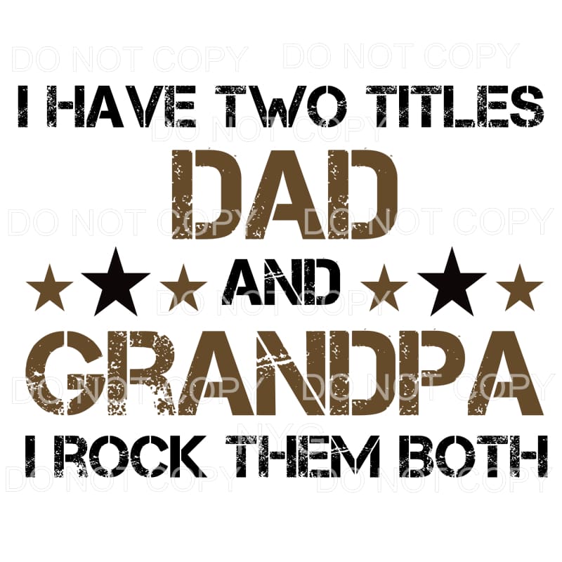 I Have Two Titles Dad And Grandpa Rock Them Both Sublimation