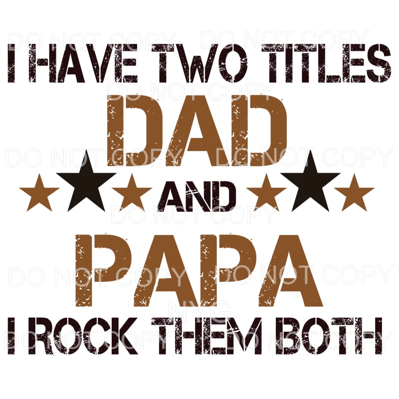 I Have Two Titles Dad And Papa Rock Them Both Sublimation