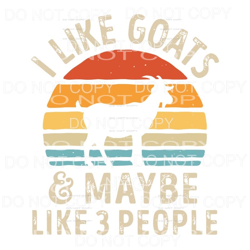 I Like Goats & Maybe Like 3 People #1 Sublimation transfers