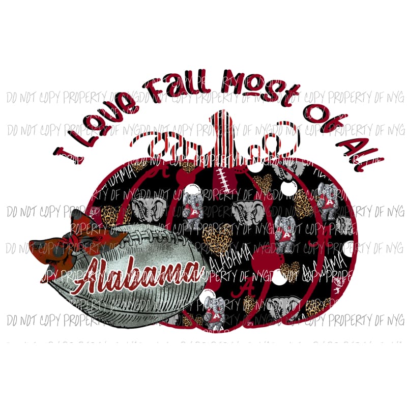I Love fall most of all Alabama 3 Sublimation transfers Heat Transfer