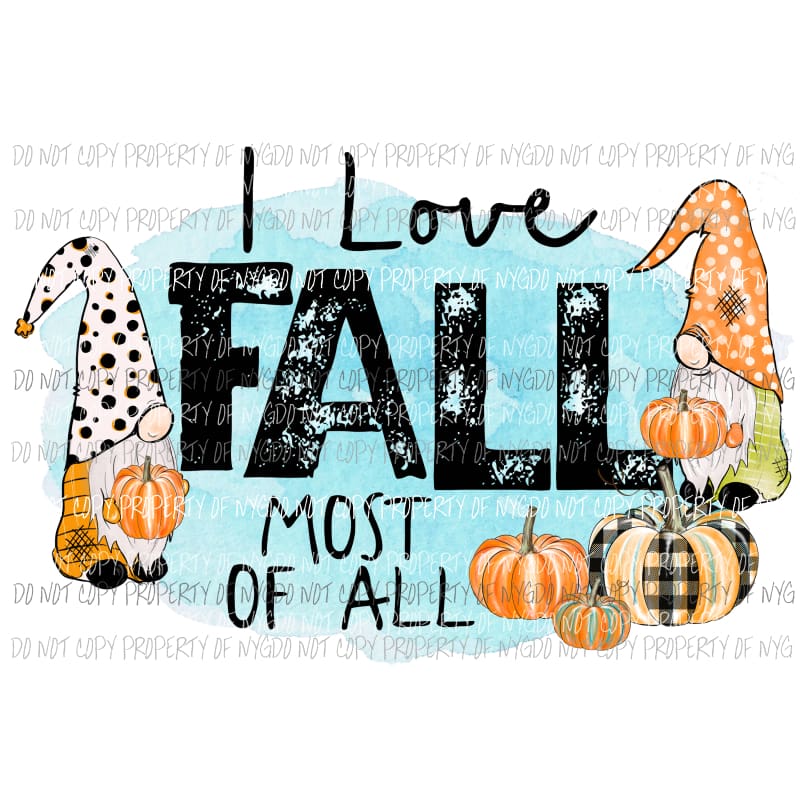 I love fall most of all Gnomes 1 Sublimation transfers Heat Transfer