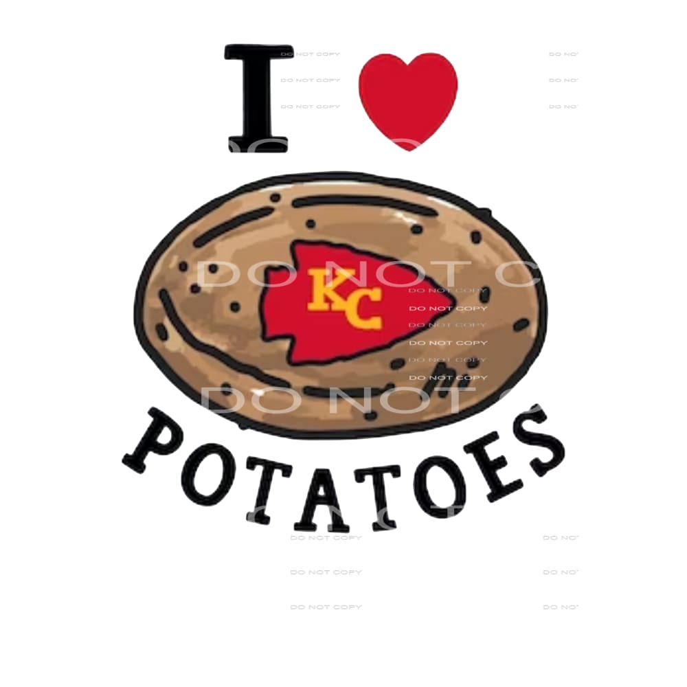 i love potatoes Chiefs Sublimation transfers - Heat Transfer