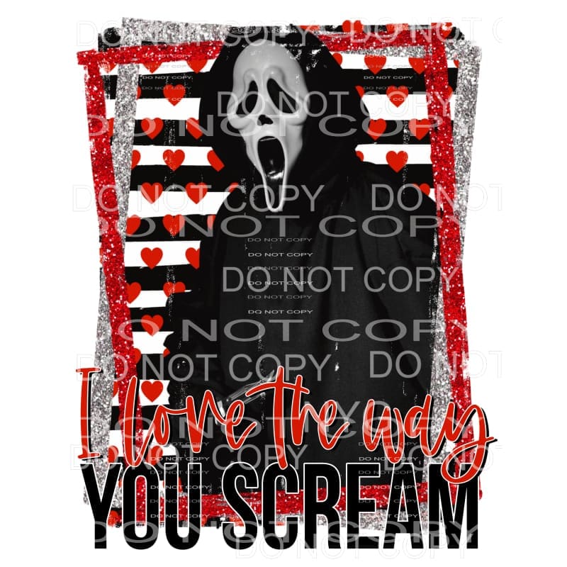 I Love The Way You Scream Ghostface Sublimation transfers -