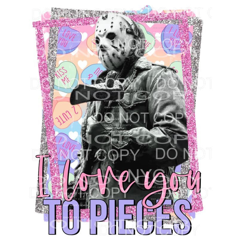 I Love You To Pieces Friday 13th Jason Voorhees Sublimation
