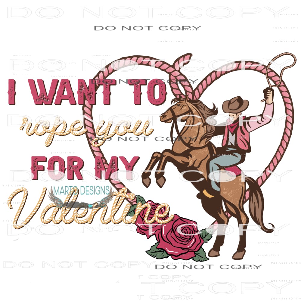 I Want to Rope You For My Valentine #9026 Sublimation