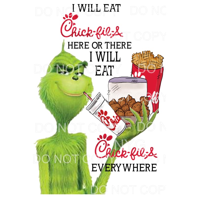 I will eat Chick Fil A Grinch # 2 Sublimation transfers -
