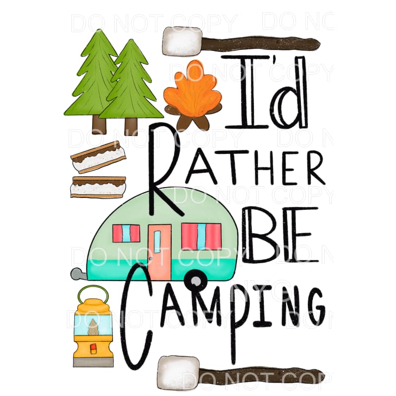 I’d Rather Be Camping Camper Smores Fire Sublimation