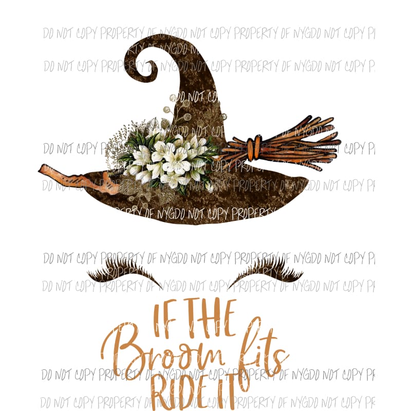 If The Broom Fits Wear It brown witches hat broom eyelashes Sublimation transfers Heat Transfer